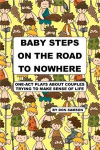 Baby Steps on the Road to Nowhere: One-Act Plays about Couples Trying to Make Sense of Life