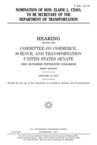 Nomination of Hon. Elaine L. Chao to be Secretary of the Department of Transportation