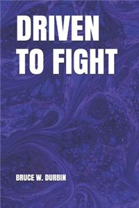 Driven to Fight