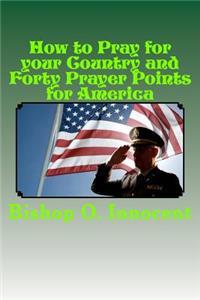 How to Pray for your Country and Forty Prayer Points for America