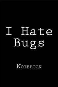 I Hate Bugs