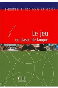 Jeu En Classe de Langue: Techniques Et Pratiques de Classe