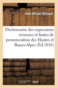 Dictionnaire Des Expressions Vicieuses Et Fautes de Prononciation Des Hautes Et Basses-Alpes