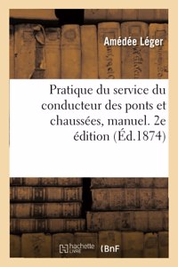 Pratique Du Service Du Conducteur Des Ponts Et Chaussées, Manuel. 2e Édition