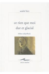 CE Rien Que Moi Dur Et Glacial