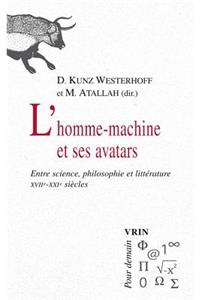 L'Homme-Machine Et Ses Avatars