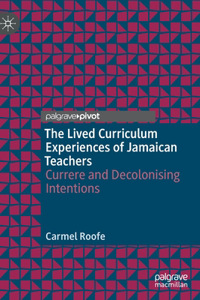 Lived Curriculum Experiences of Jamaican Teachers