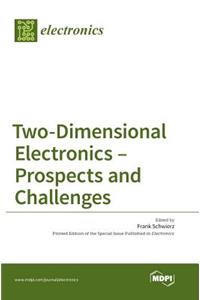 Two-Dimensional Electronics - Prospects and Challenges
