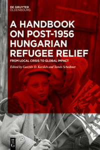 Handbook on Post-1956 Hungarian Refugee Relief