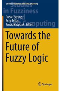 Towards the Future of Fuzzy Logic