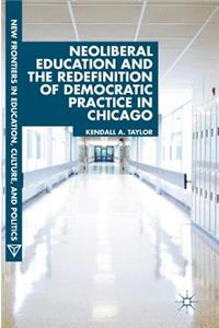 Neoliberal Education and the Redefinition of Democratic Practice in Chicago