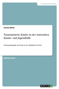 Traumatisierte Kinder in der stationären Kinder- und Jugendhilfe