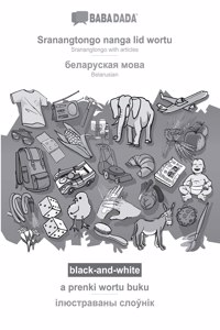 Sranantongo with articles (in srn script) - Belarusian (in cyrillic script), visual dictionary, BW