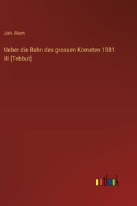 Ueber die Bahn des grossen Kometen 1881 III [Tebbut]