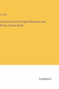 Calculations of the English Measures and Prices of Sawn Wood