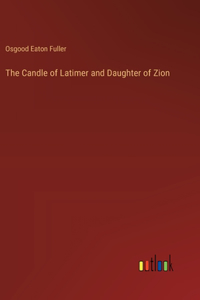 The Candle of Latimer and Daughter of Zion