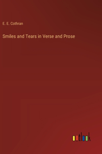 Smiles and Tears in Verse and Prose