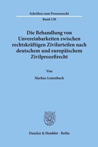 Die Behandlung Von Unvereinbarkeiten Zwischen Rechtskraftigen Zivilurteilen Nach Deutschem Und Europaischem Zivilprozessrecht