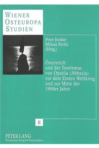 Oesterreich Und Der Tourismus Von Opatija (Abbazia) VOR Dem Ersten Weltkrieg Und Zur Mitte Der 1990er Jahre