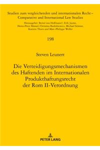 Die Verteidigungsmechanismen Des Haftenden Im Internationalen Produkthaftungsrecht Der ROM II-Verordnung