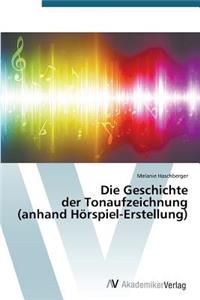 Geschichte der Tonaufzeichnung (anhand Hörspiel-Erstellung)