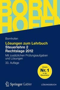 Losungen Zum Lehrbuch Steuerlehre 2 Rechtslage 2012: Mit Zusatzlichen Prufungsaufgaben Und Losungen
