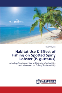 Habitat Use & Effect of Fishing on Spotted Spiny Lobster (P. guttatus)