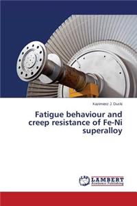 Fatigue Behaviour and Creep Resistance of Fe-Ni Superalloy
