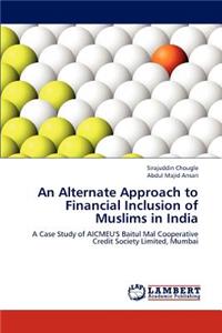 Alternate Approach to Financial Inclusion of Muslims in India