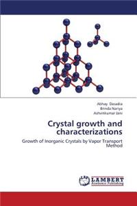 Crystal growth and characterizations
