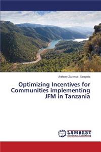 Optimizing Incentives for Communities implementing JFM in Tanzania