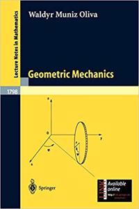 Geometric Mechanics (Lecture Notes in Mathematics, Volume 1798) [Special Indian Edition - Reprint Year: 2020] [Paperback] Waldyr Muniz Oliva