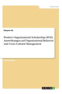 Positive Organizational Scholarship (POS). Auswirkungen auf Organizational Behavior and Cross Cultural Management