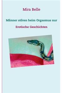 Männer stören beim Orgasmus nur