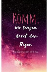 Komm, wir tanzen durch den Regen.
