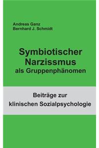 Symbiotischer Narzissmus als Gruppenphänomen