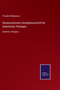 Oesterreichische Vierteljahresschrift für Katholische Theologie: Sechster Jahrgang