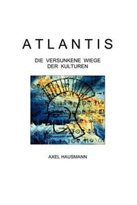 Atlantis - Die Versunkene Wiege Der Kulturen