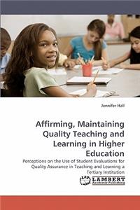 Affirming, Maintaining Quality Teaching and Learning in Higher Education