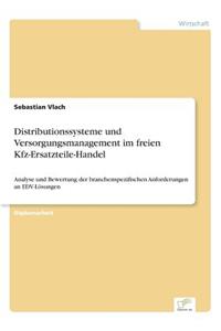 Distributionssysteme und Versorgungsmanagement im freien Kfz-Ersatzteile-Handel
