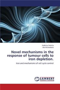 Novel Mechanisms in the Response of Tumour Cells to Iron Depletion