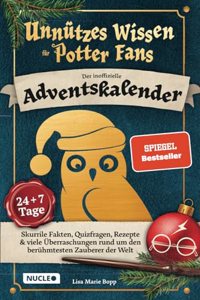 Unnutzes Wissen fur Potter-Fans - Der inoffizielle Adventskalender: Skurrile Fakten, Quizfragen, Rezepte & viele Uberraschungen rund um den ... der Welt (24 + 7 Tage) (German Edition)