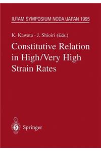 Constitutive Relation in High/Very High Strain Rates