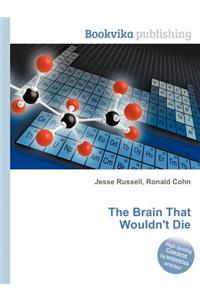 The Brain That Wouldn't Die