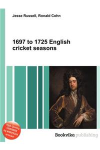 1697 to 1725 English Cricket Seasons