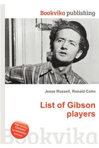 List of Gibson Players