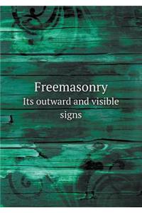 Freemasonry Its Outward and Visible Signs