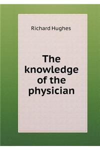 The knowledge of the physician