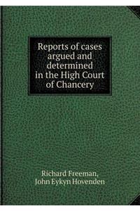 Reports of cases argued and determined in the High Court of Chancery