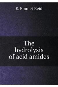 The Hydrolysis of Acid Amides